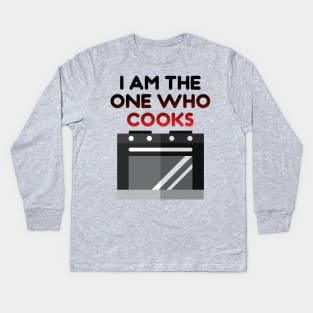 I AM THE ONE WHO COOKS Kids Long Sleeve T-Shirt